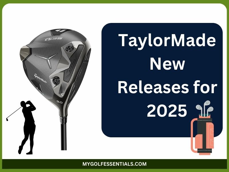 TaylorMade New Releases for 2025: A Complete Update