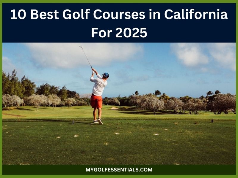 10 Best Golf Courses in California For 2025