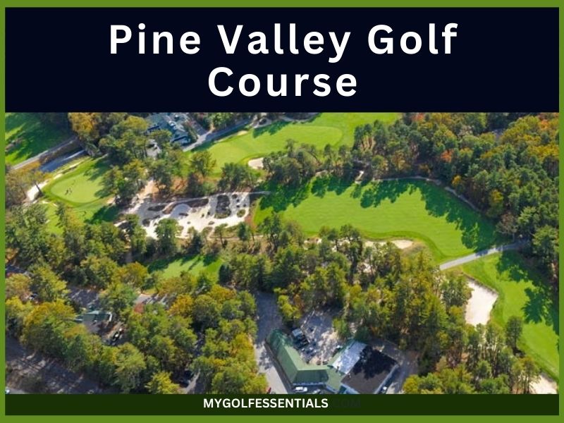 Pine Valley Golf Club History Course Guide For 2025