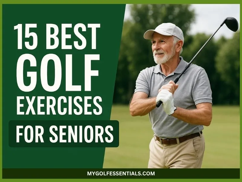 15 Best Golf Exercises for Seniors to Improve Flexibility, Strength, and Balance in Your Game for 2025