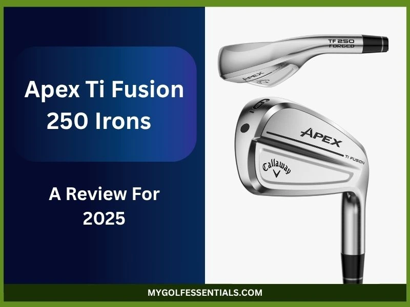 Apex Ti Fusion 250 Irons Review For 2025