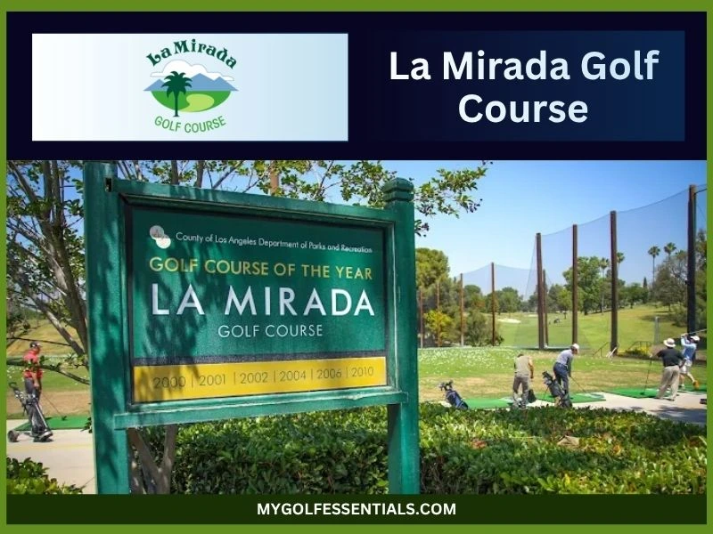 La Mirada Golf Course: Everything You Need To Know In 2025