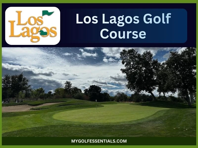 Los Lagos Golf Course: Everything You Need to Know in 2025