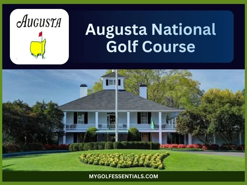 Augusta National Golf Course: Everything You Need To Know In 2026