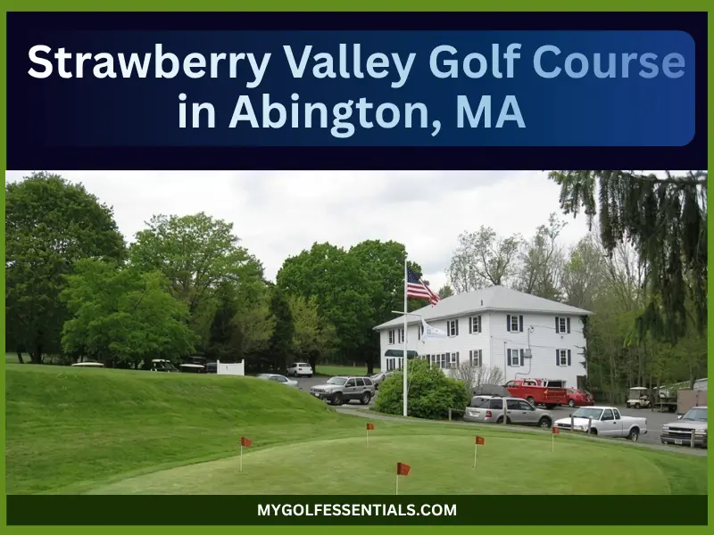 Strawberry Valley Golf Course in Abington, MA: Everything You Need to Know in 2026