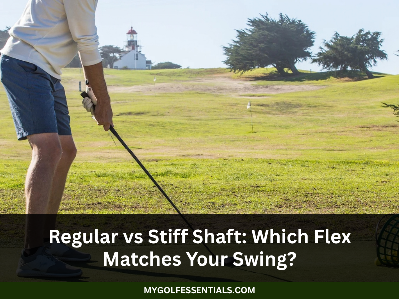 Regular vs Stiff Shaft